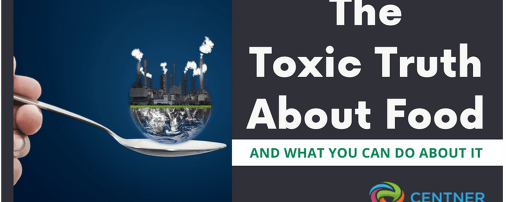 The Toxic Truth About Food